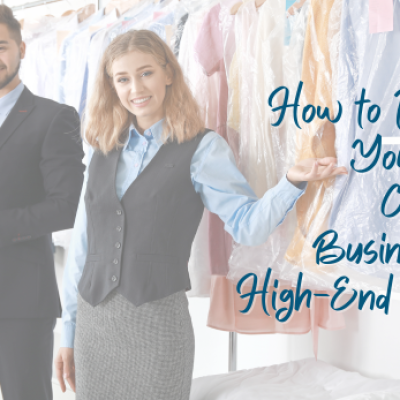How to Position Your Dry Cleaning Business for High-End Clients